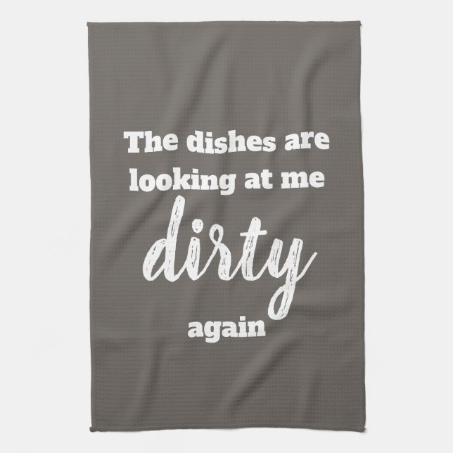 Dishes are looking at me dirty again kitchen towel (Vertical)