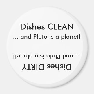 Dishes CLEAN or Dirty ... and Pluto is a planet! Magnet