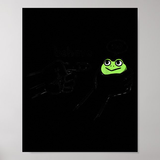 Dishonest Frog Funny Frog Meme Behave No Cartoon D Poster (Front)
