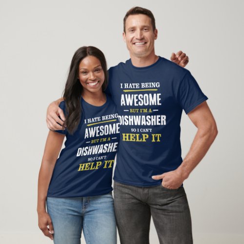 Dishwasher Awesome Cant Help It T_Shirt