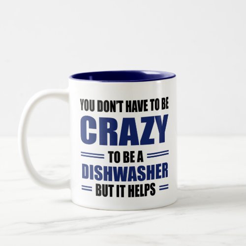 Dishwasher Being Crazy Helps Two_Tone Coffee Mug