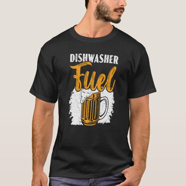 Dishwasher Fuel Dishwashing Profession Beer Drinke T-Shirt (Front)