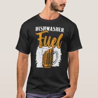 Dishwasher Fuel Dishwashing Profession Beer Drinke T-Shirt
