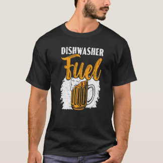 Dishwasher Fuel Dishwashing Profession Beer Drinke T-Shirt