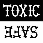 Dishwasher Magnet<br><div class="desc">A dishwasher magnet that reads TOXIC And SAFE. It can be up to a 5 inch square</div>