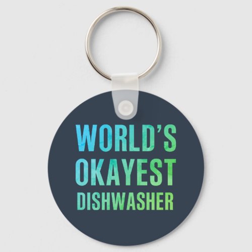 Dishwasher Worlds Okayest Novelty Keychain