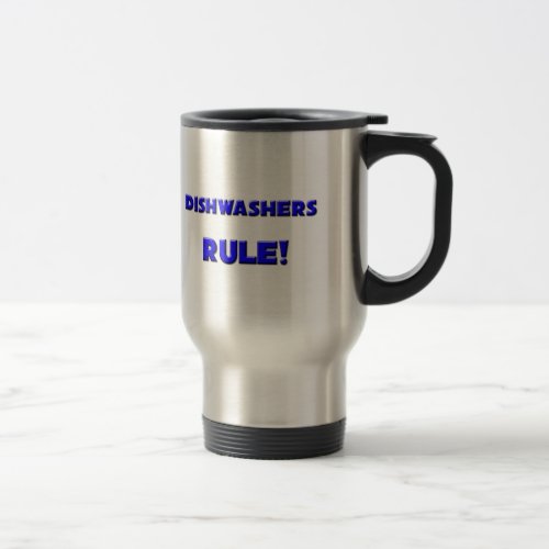Dishwashers Rule Travel Mug