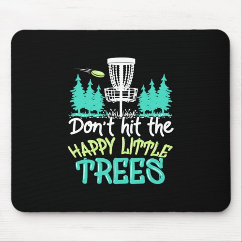 Disk Golf Hit The Happy Little Trees Mouse Pad