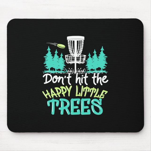 Disk Golf Hit The Happy Little Trees Mouse Pad (Front)
