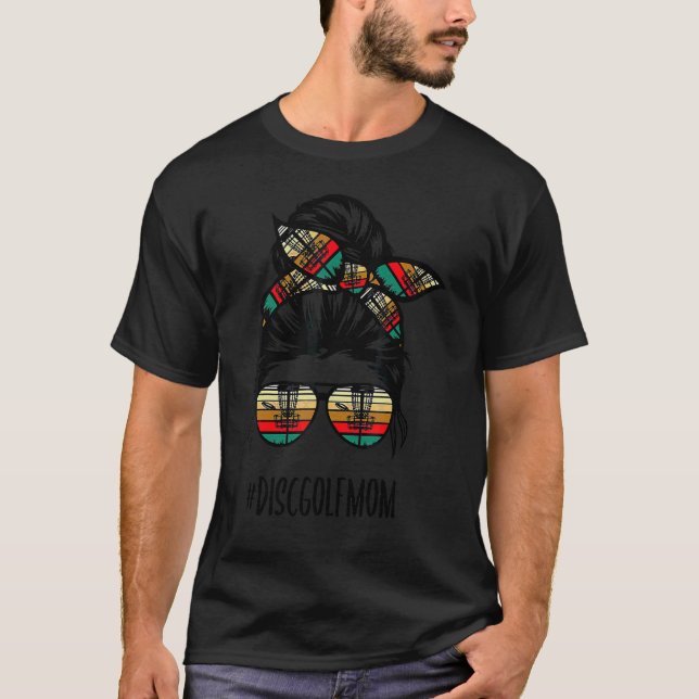 Disk Golf Mom Life Messy Bun Hair Glasses Mother's T-Shirt (Front)
