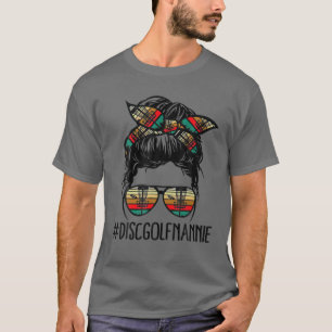 Disk Golf Nannie Life Messy Bun Glasses Disk Golf T-Shirt