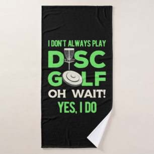 Disk Golf Player I Do Not Always Play Disk Golf Bath Towel