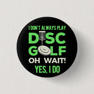 Disk Golf Player   I Do Not Always Play Disk Golf Button