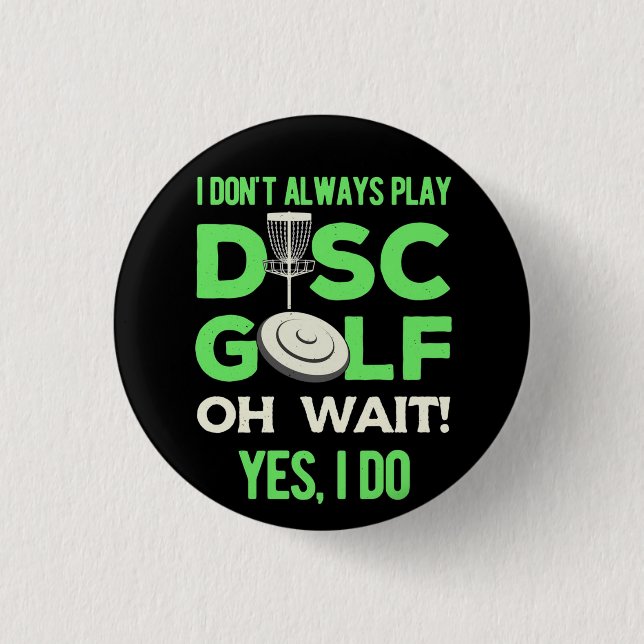 Disk Golf Player | I Do Not Always Play Disk Golf Button (Front)