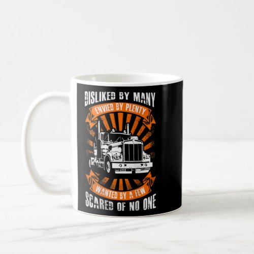 Disliked By Many Envied By Plenty Wanted By Few Tr Coffee Mug