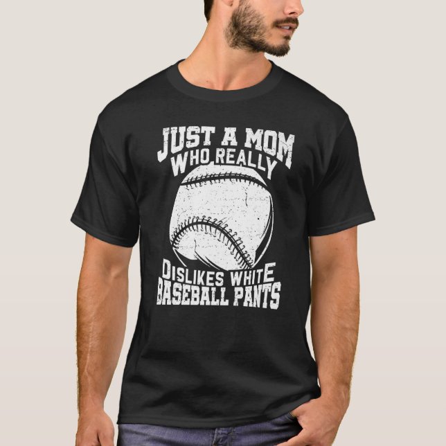 Dislikes White Baseball Pants Mom Softball  1 T-Shirt (Front)