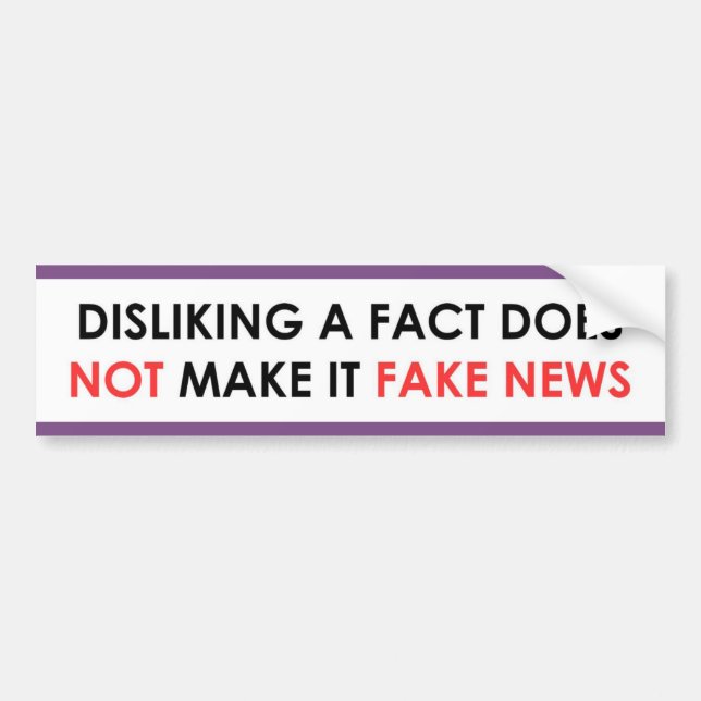 Disliking a fact not fake news bumper sticker (Front)