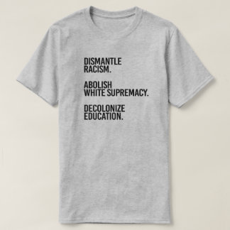 Dismantle Abolish Decolonize T-Shirt