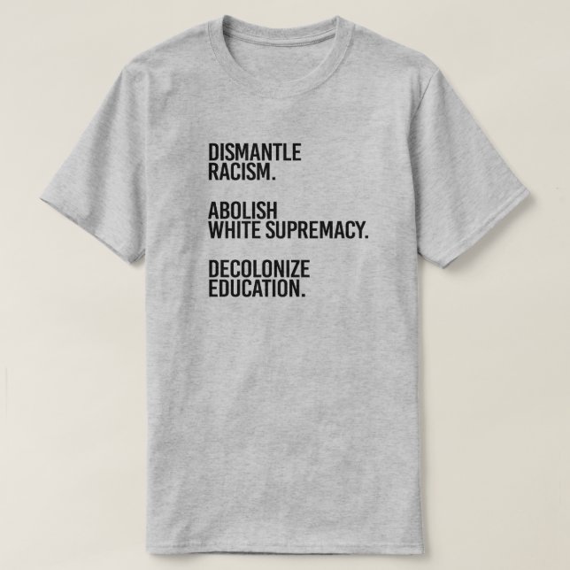 Dismantle Abolish Decolonize T-Shirt (Design Front)