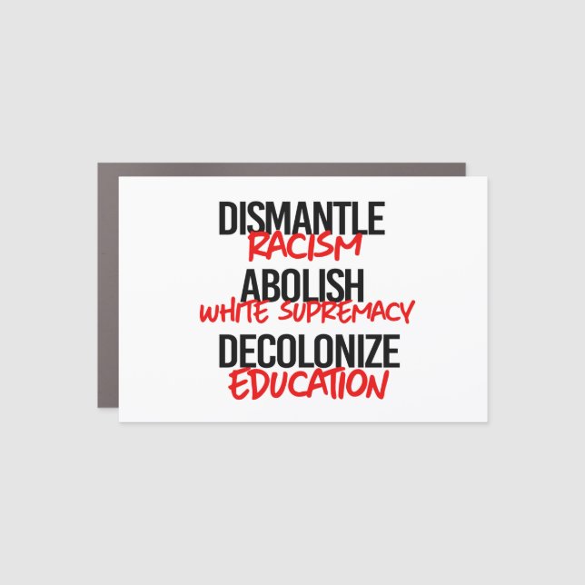 Dismantle Racism Abolish White Supremacy Car Magnet (Front)