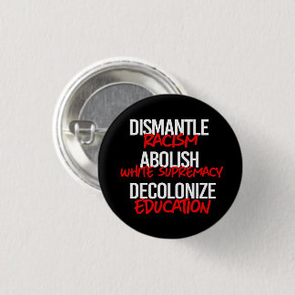 Dismantle Racism Abolish White Supremacy Classic R Button