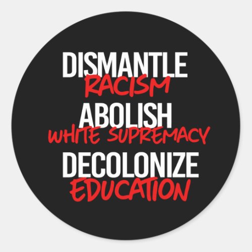 Dismantle Racism Abolish White Supremacy Classic R Classic Round Sticker
