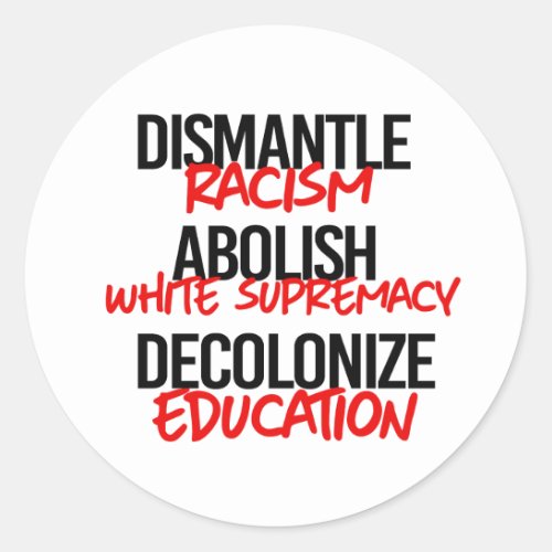 Dismantle Racism Abolish White Supremacy Classic Round Sticker
