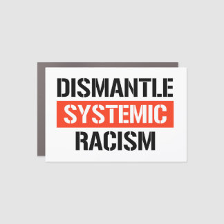 Dismantle Systemic Racism Car Magnet