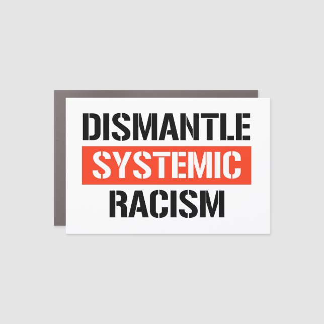 Dismantle Systemic Racism Car Magnet (Front)
