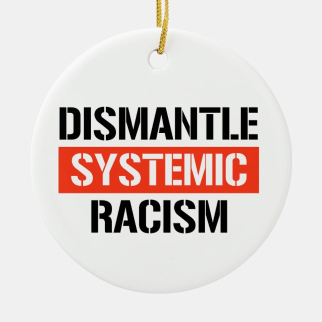 Dismantle Systemic Racism Ceramic Ornament (Front)