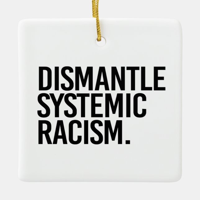 Dismantle Systemic Racism Ceramic Ornament (Front)