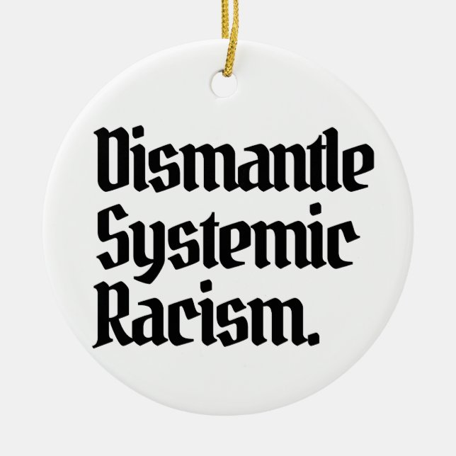 Dismantle Systemic Racism Ceramic Ornament (Front)