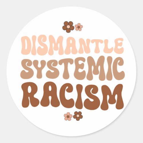 Dismantle Systemic Racism Classic Round Sticker