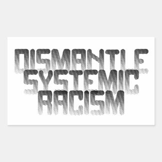 Dismantle Systemic Racism Rectangular Sticker