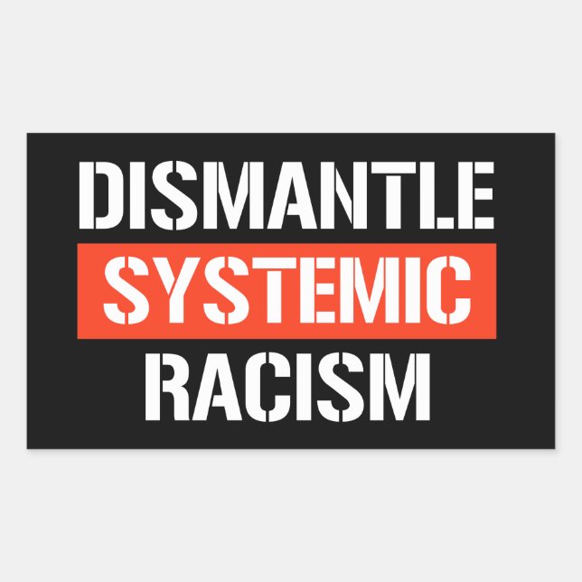 Dismantle Systemic Racism Rectangular Sticker (Front)