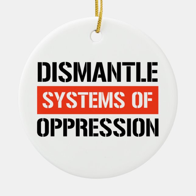 Dismantle Systems of Oppression Ceramic Ornament (Front)
