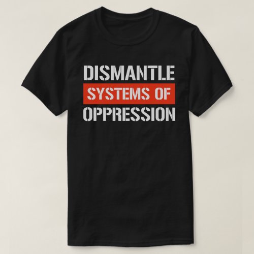 Dismantle Systems of Oppression Rectangular Sticke T_Shirt