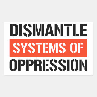 Dismantle Systems of Oppression Rectangular Sticker