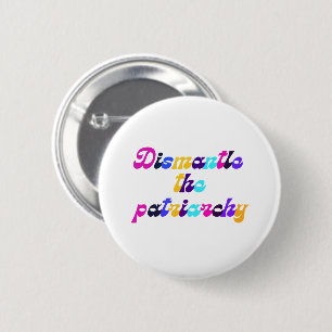 Dismantle the Patriarchy Dark Rainbow Button
