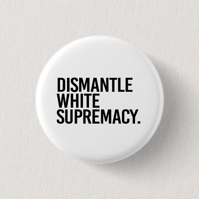 Dismantle White Supremacy Button (Front)