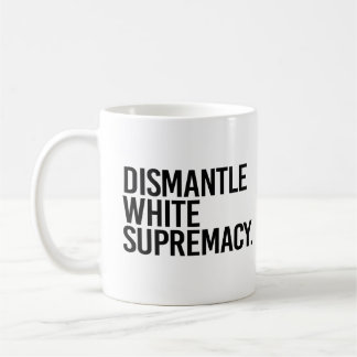 Dismantle White Supremacy Coffee Mug