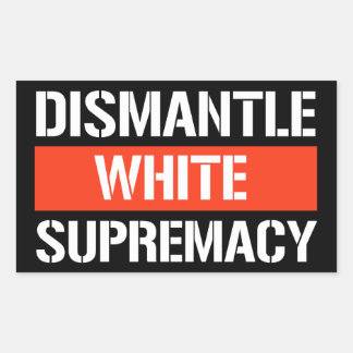 Dismantle White Supremacy Rectangular Sticker