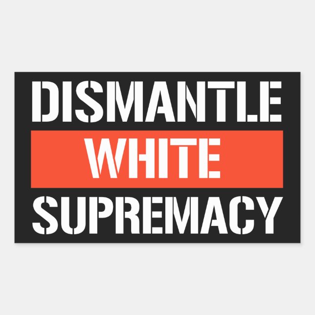 Dismantle White Supremacy Rectangular Sticker (Front)