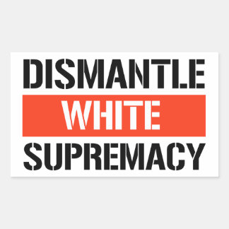 Dismantle White Supremacy Rectangular Sticker