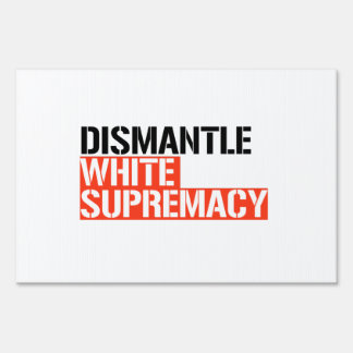 Dismantle White Supremacy Sign