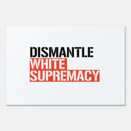 Dismantle White Supremacy Sign
