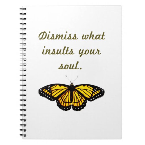 Dismiss What Insults Your Soul Notebook