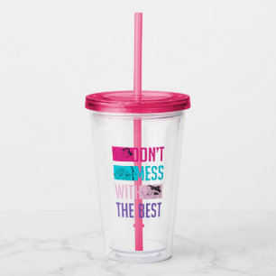 Disney Princess "Don't Mess With The Best" Acrylic Tumbler