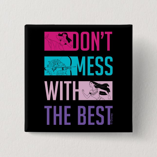 Disney Princess "Don't Mess With The Best" Button (Front)