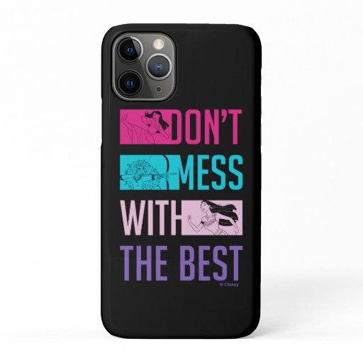 Disney Princess "Don't Mess With The Best" iPhone 11 Pro Case